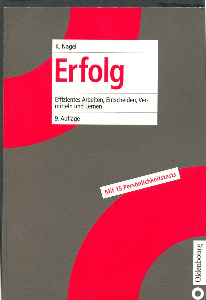 Erfolg: Effizientes Arbeiten, Entscheiden, Vermitteln und Lernen