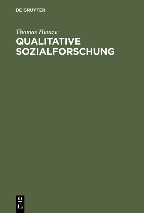Qualitative Sozialforschung: Einführung, Methodologie und Forschungspraxis