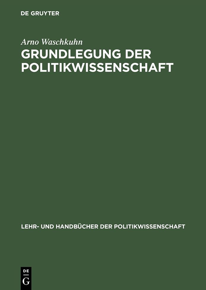 Grundlegung der Politikwissenschaft: Zur Theorie und Praxis einer kritisch-reflexiven Orientierungswissenschaft