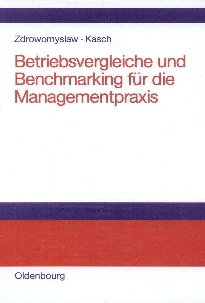 Betriebsvergleiche und Benchmarking fur die Managementpraxis: Unternehmensanalyse, Unternehmenstransparenz und Motivation durch Kenn- und Vergleichsgrossen