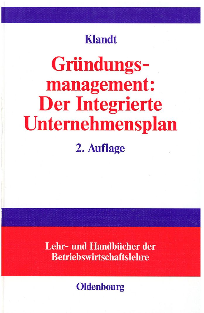 Grundungsmanagement: Der Integrierte Unternehmensplan: Business Plan als zentrales Instrument fur die Grundungsplanung
