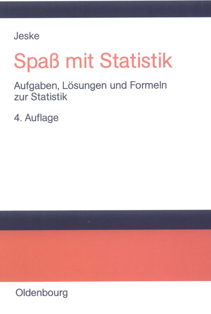 Spass mit Statistik: Aufgaben, Losungen und Formeln zur Statistik