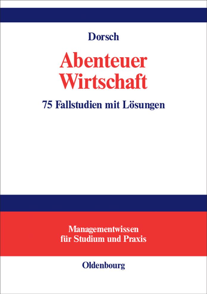 Abenteuer Wirtschaft: 75 Fallstudien mit Lösungen