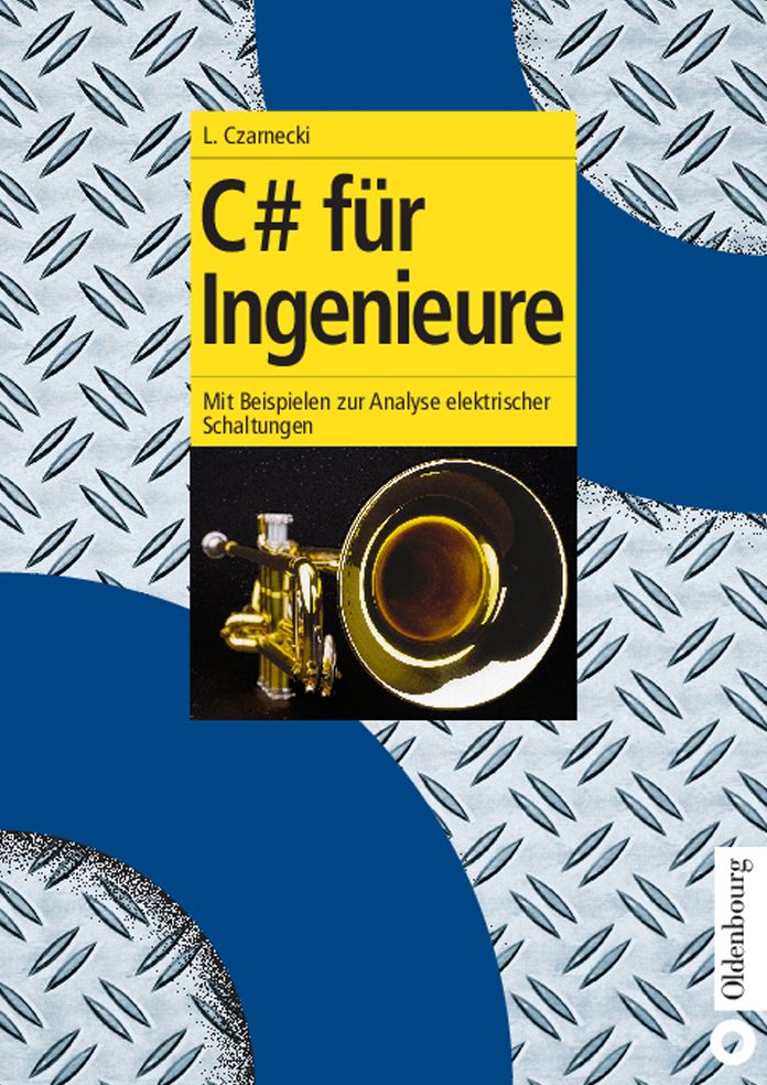 C# fur Ingenieure: Mit Beispielen zur Analyse elektrischer Schaltungen