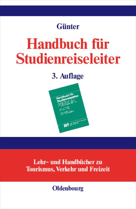 Handbuch für Studienreiseleiter: Pädagogischer, psychologischer und organisatorischer Leitfaden für Exkursionen und Studienreisen