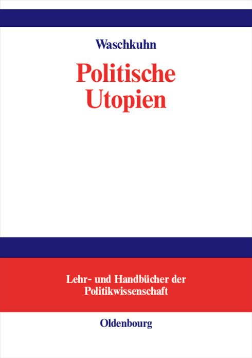 Politische Utopien: Ein politiktheoretischer Überblick von der Antike bis heute
