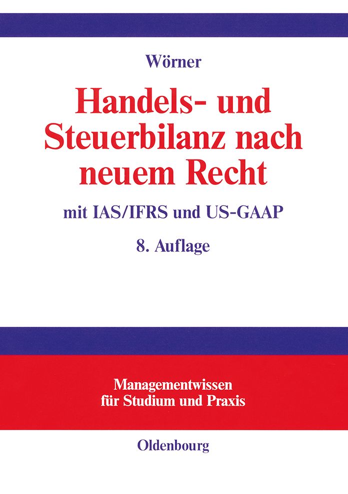 Handels- und Steuerbilanz nach neuem Recht: Mit IAS/IFRS und US-GAAP