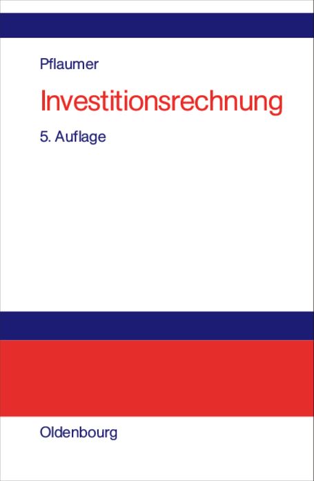Investitionsrechnung: Methoden. Beispiele. Aufgaben. Übungsfälle mit Excel