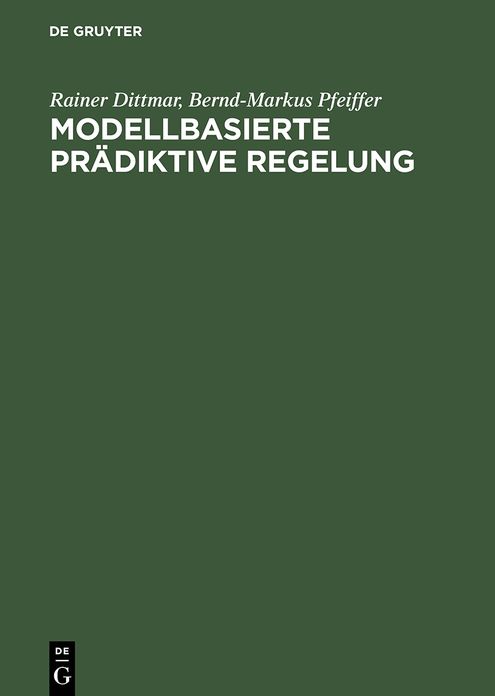 Modellbasierte pradiktive Regelung: Eine Einfuhrung fur Ingenieure
