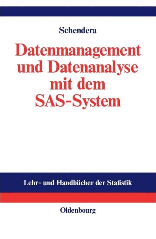 Datenmanagement und Datenanalyse mit dem SAS-System: Vom Einsteiger zum Profi