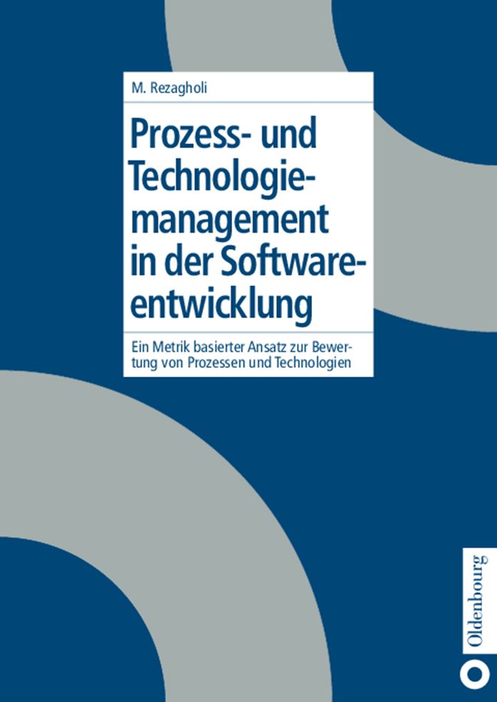 Prozess- und Technologiemanagement in der Softwareentwicklung: Ein metrikbasierter Ansatz zur Bewertung von Prozessen und Technologien