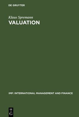Valuation: Grundlagen moderner Unternehmensbewertung