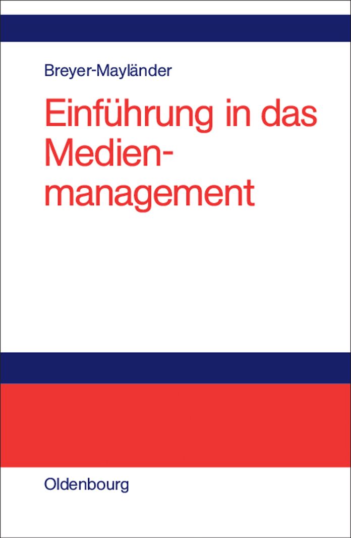 Einführung in das Medienmanagement: Grundlagen, Strategie, Führung, Personal