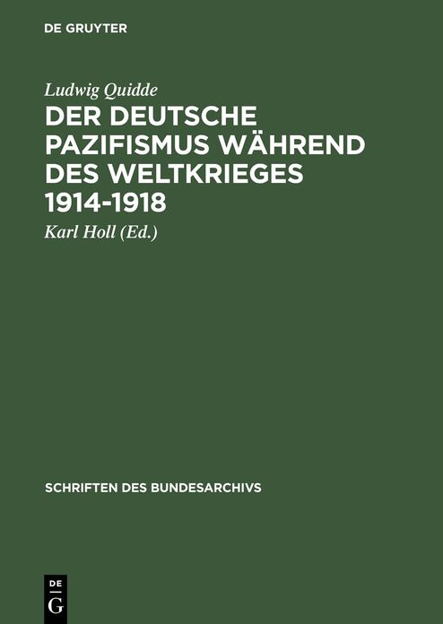 Der deutsche Pazifismus während des Weltkrieges 1914-1918: Aus dem Nachlass Ludwig Quiddes