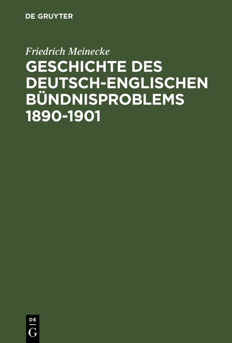 Geschichte des deutsch-englischen Bundnisproblems 1890-1901: Unveranderter Nachdruck der Ausgabe von 1927, erganzt durch ein Vorwort von Hans Herzfeld