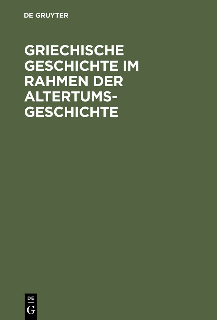 Griechische Geschichte im Rahmen der Altertumsgeschichte: Unveranderter Nachdruck der 9. durchgesehenen Auflage von 1962