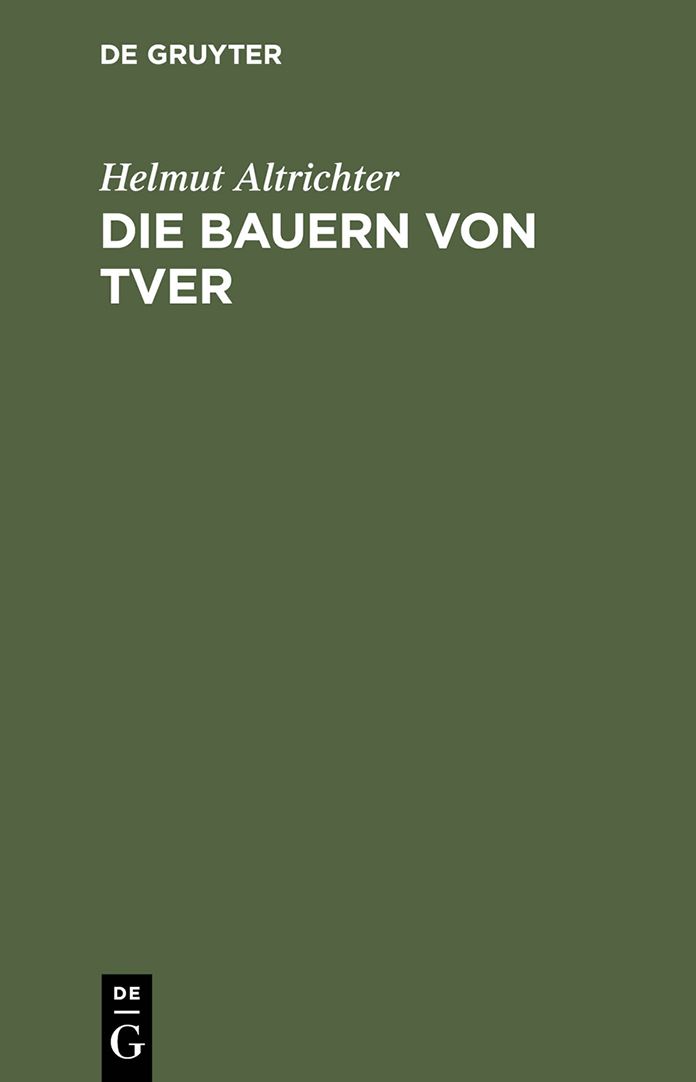 Die Bauern von Tver: Vom Leben auf dem russischen Dorfe zwischen Revolution und Kollektivierung