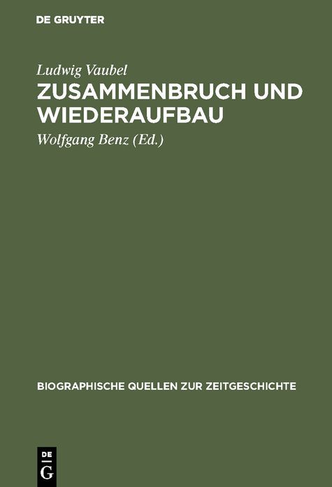 Zusammenbruch und Wiederaufbau: Ein Tagebuch aus der Wirtschaft 1945-1949