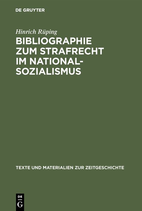 Bibliographie zum Strafrecht im Nationalsozialismus: Literatur zum Straf-, Strafverfahrens- und Strafvollzugsrecht mit ihren Grundlagen und einem Anhang: Verzeichnis der veroffentlichten Entscheidungen der Sondergerichte