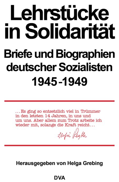 Lehrstucke in Solidaritat: Briefe und Biographien deutscher Sozialisten 1945-1949