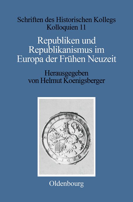 Republiken und Republikanismus im Europa der Fruhen Neuzeit