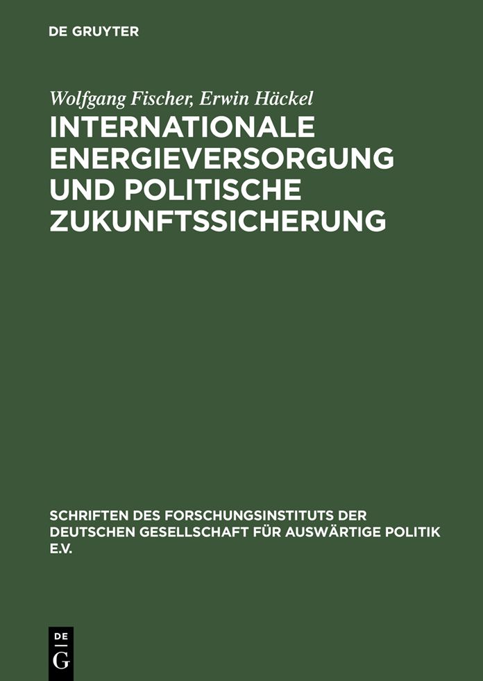 Internationale Energieversorgung und politische Zukunftssicherung: Das europaische Energiesystem nach der Jahrtausendwende: Aussenpolitik, Wirtschaft, Okologie. Studie einer gemeinsamen Arbeitsgruppe der Kernforschungsanlage Julich GmbH und des Forschungs