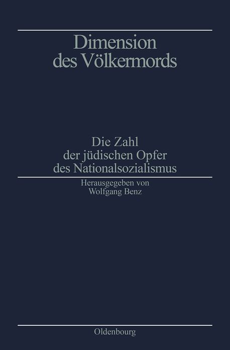 Dimension des Volkermords: Die Zahl der judischen Opfer des Nationalsozialismus