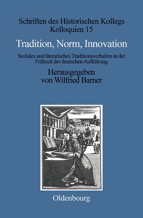 Tradition, Norm, Innovation: Soziales und literarisches Traditionsverhalten in der Fruhzeit der deutschen Aufklarung