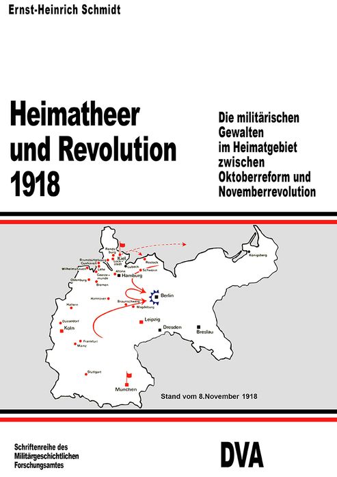 Heimatheer und Revolution 1918: Die militarischen Gewalten im Heimatgebiet zwischen Oktoberreform und Novemberrevolution