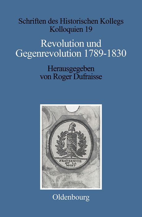 Revolution und Gegenrevolution 1789-1830: Zur geistigen Auseinandersetzung in Frankreich und Deutschland