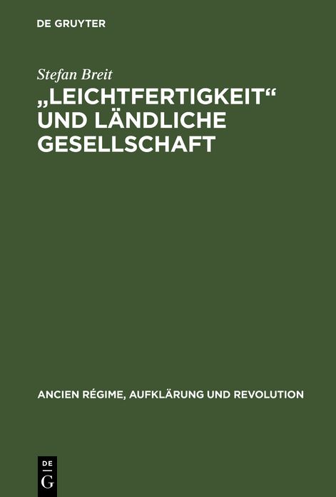"Leichtfertigkeit" und landliche Gesellschaft: Voreheliche Sexualitat in der fruhen Neuzeit