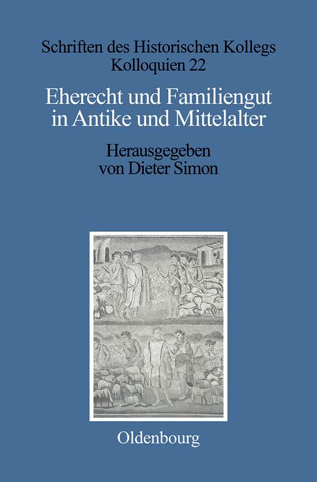 Eherecht und Familiengut in Antike und Mittelalter