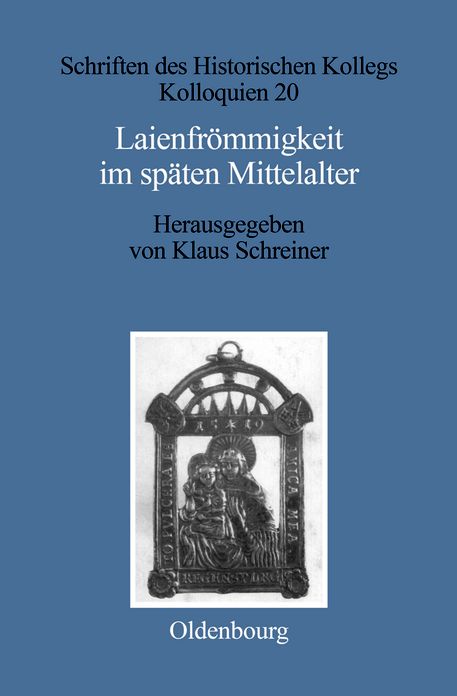Laienfrommigkeit im spaten Mittelalter: Formen, Funktionen, politisch-soziale Zusammenhange