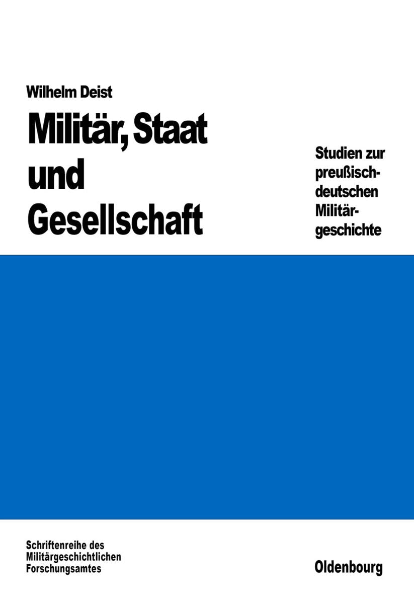 Militar, Staat und Gesellschaft.: Studien zur preussisch-deutschen Militargeschichte
