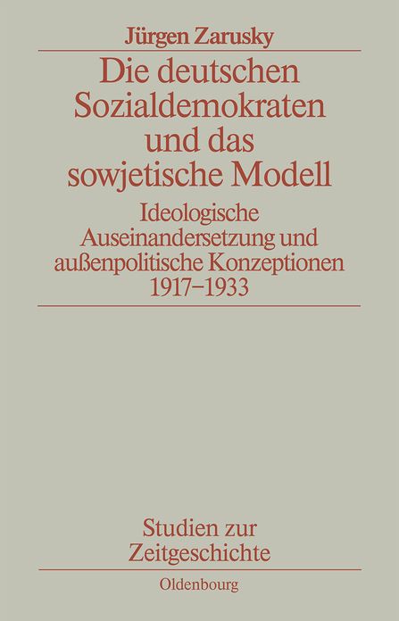 Die deutschen Sozialdemokraten und das sowjetische Modell: Ideologische Auseinandersetzungen und aussenpolitische Konzeptionen 1917-1933