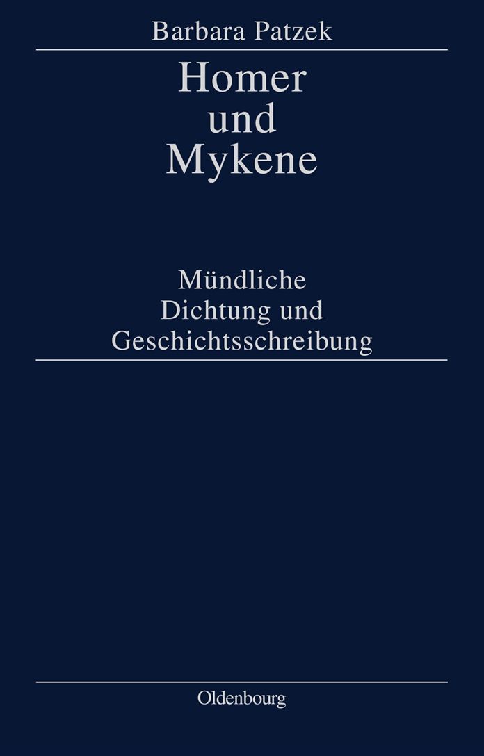 Homer und Mykene: Mundliche Dichtung und Geschichtsschreibung