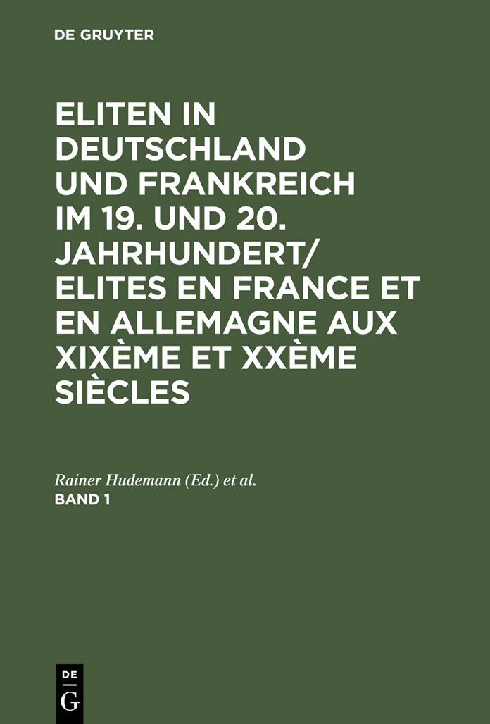 Eliten in Deutschland und Frankreich im 19. und 20. Jahrhundert/Elites en France et en Allemagne aux XIXeme et XXeme siecles. Band 1