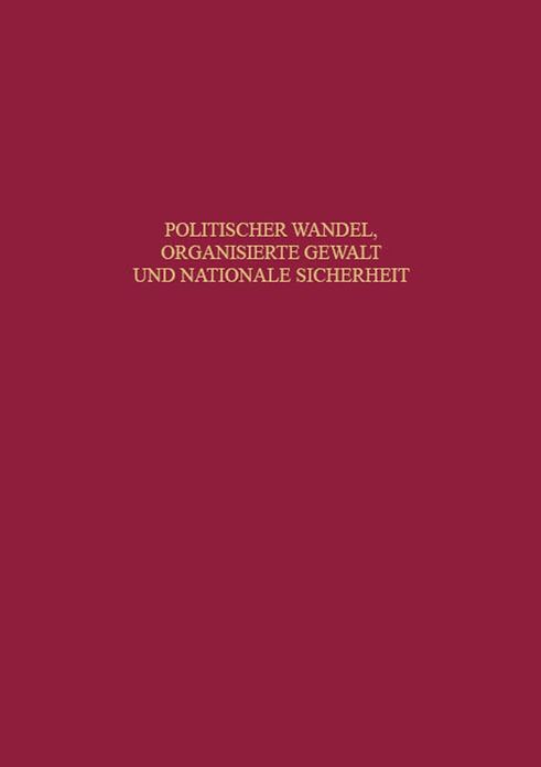 Politischer Wandel, organisierte Gewalt und nationale Sicherheit: Beitrage zur neueren Geschichte Deutschlands und Frankreichs. Festschrift fur Claus-Jurgen Muller
