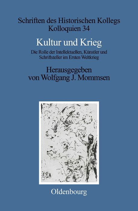 Kultur und Krieg: Die Rolle der Intellektuellen, Kunstler und Schriftsteller im Ersten Weltkrieg