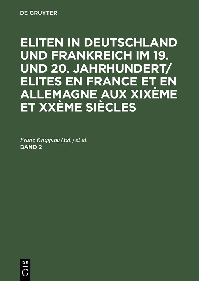 Eliten in Deutschland und Frankreich im 19. und 20. Jahrhundert/Elites en France et en Allemagne aux XIXeme et XXeme siecles. Band 2