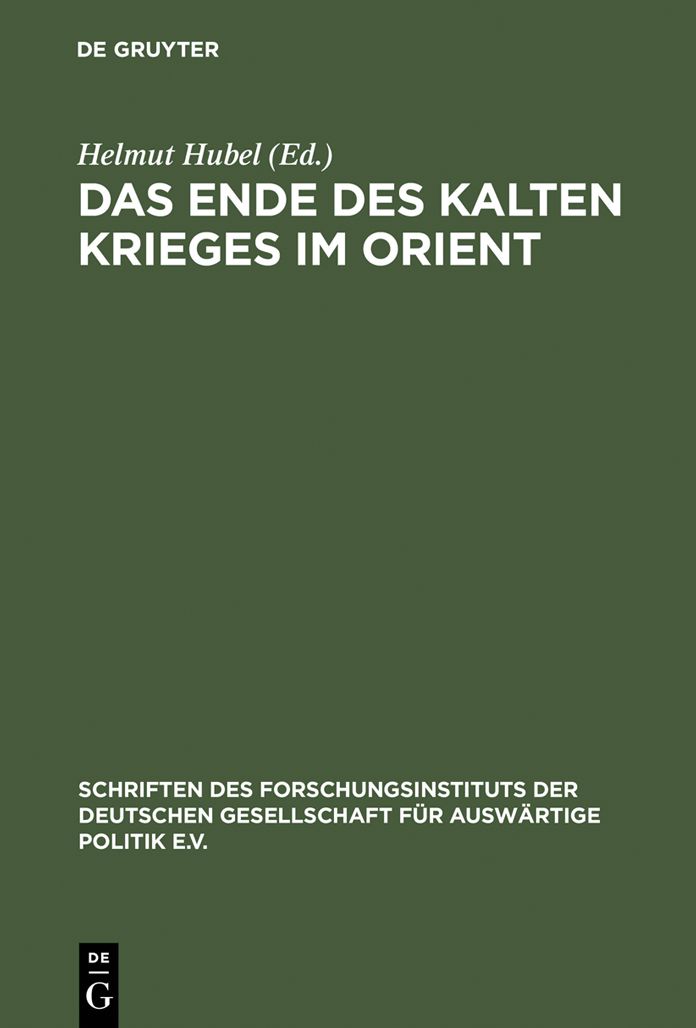 Das Ende des Kalten Krieges im Orient: Die USA, die Sowjetunion und die Konflikte in Afghanistan, am Golf und im Nahen Osten 1979-1991