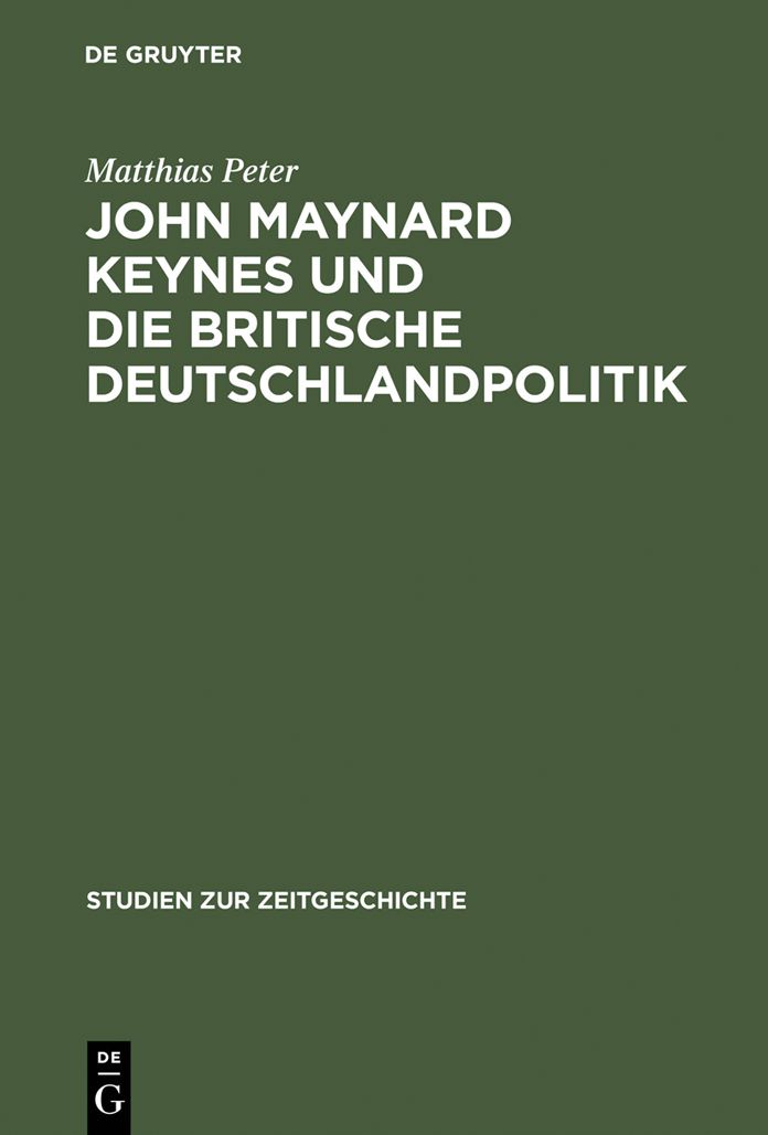 John Maynard Keynes und die britische Deutschlandpolitik: Machtanspruch und okonomische Realitat im Zeitalter der Weltkriege 1919-1946