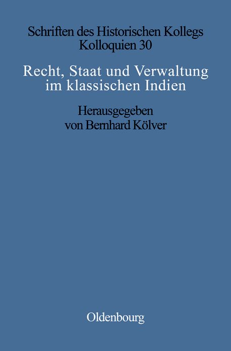 Recht, Staat und Verwaltung im klassischen Indien: The State, the Law, and Administration in Classical India
