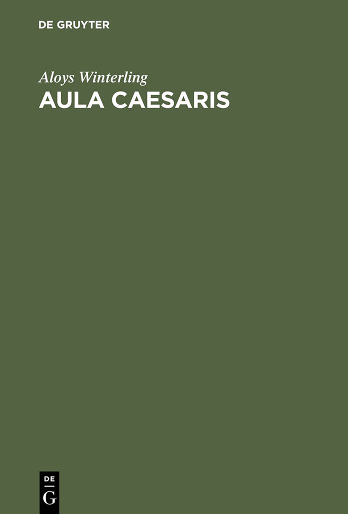Aula Caesaris: Studien zur Institutionalisierung des romischen Kaiserhofes in der Zeit von Augustus bis Commodus (31 v. Chr.-192 n. Chr.)