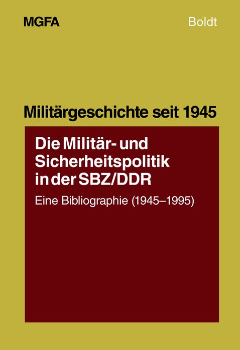 Die Militar- und Sicherheitspolitik in der SBZ/DDR: Eine Bibliographie (1945-1995)