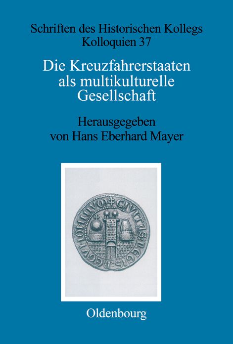 Die Kreuzfahrerstaaten als multikulturelle Gesellschaft: Einwanderer und Minderheiten im 12. und 13. Jahrhundert
