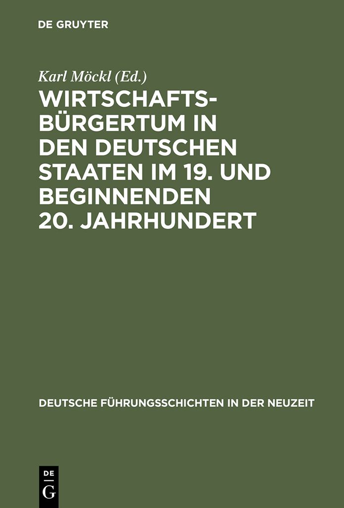 Wirtschaftsbürgertum in den deutschen Staaten im 19. und beginnenden 20. Jahrhundert: Büdinger Forschungen zur Sozialgeschichte 1987 und 1988