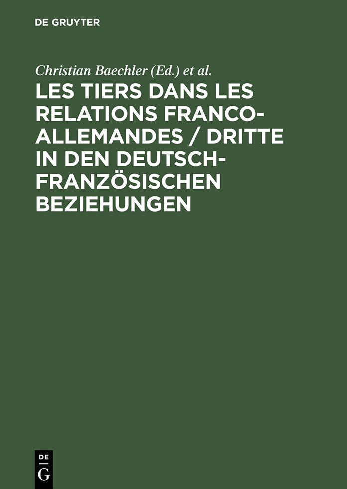 Les tiers dans les relations franco-allemandes / Dritte in den deutsch-franzosischen Beziehungen