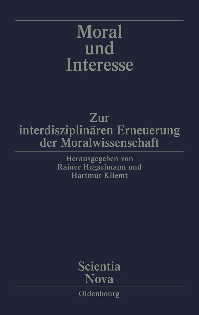Moral und Interesse: Zur interdisziplinaren Erneuerung der Moralwissenschaften