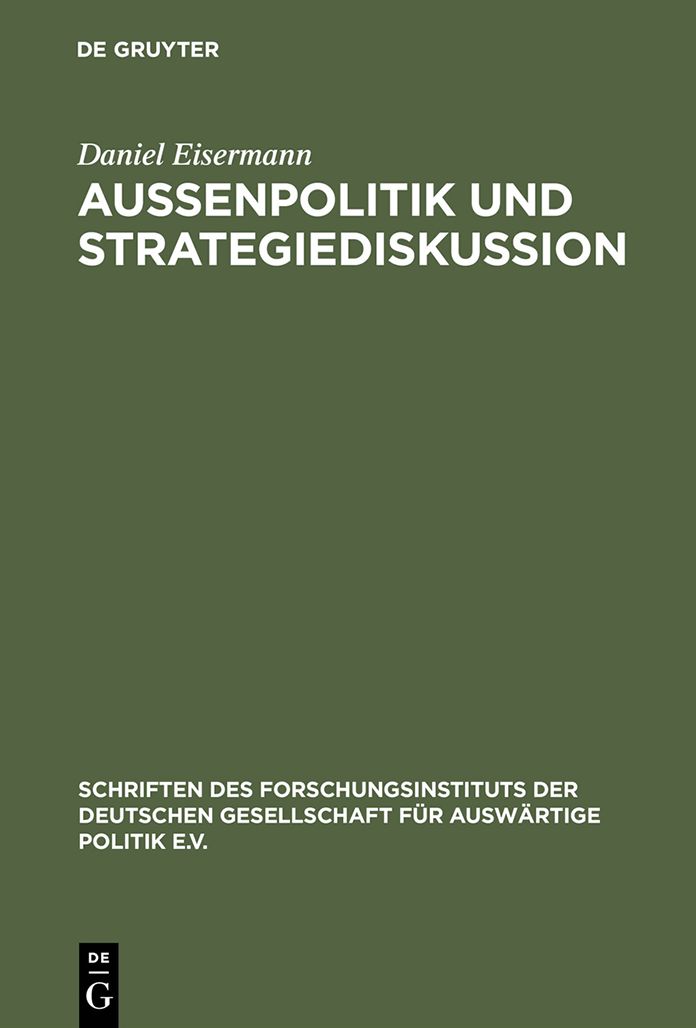 Aussenpolitik und Strategiediskussion: Die Deutsche Gesellschaft fur Auswartige Politik 1955 bis 1972